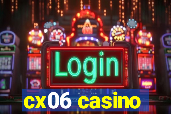 cx06 casino